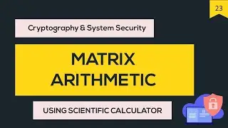 CSS #23 Matrix Arithmetic🔥 | Modulo matrix inverse using Casio Calculator | Hill Cipher (Pt. 1)