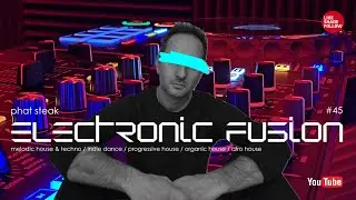 Phat Steak | Electronic Fusion #45 |