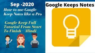 How to use Google Keep Notes like a Pro | Google Keep Full Tutorial From Start To Finish