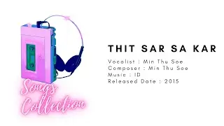Min Thu Soe - Thit Sar Sa Kar [Audio] // A Collection Of Old Songs
