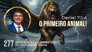 Pastor Humberto: The First Animal! (Daniel 7:1-4) &ndash; (Part 277) November 25, 2025