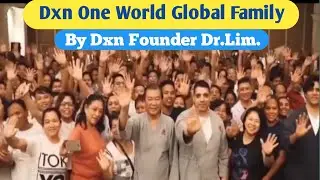 Dxn One World Global Family @dxn dr.lim #dxnmlm #dxn history