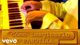 La Pandilla - C&oacute;mo Imaginarlo (El Retorno)