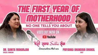 Ep 4 | The First Year of Motherhood: No One Tells You About | Kehi Samay Sakhi Sanga