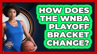 How Does The WNBA Playoff Bracket Change?