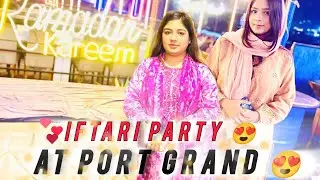 IFTARI PARTY AT PORT GRAND❤️😍|Ex ko ramzan Mubarak kardia😂|roza rashta m khul gaya🥺@Hafiii-Khan