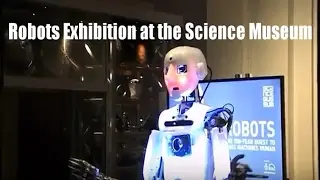 Exhibition Review : Robots at the Science Museum &ndash; 8th February to 3rd September 2017