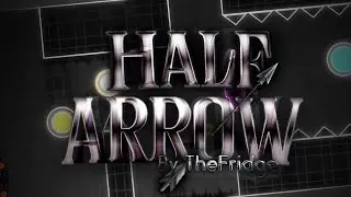 Half Arrow (Unrated Hard Demon) by TheFridge | Geometry Dash