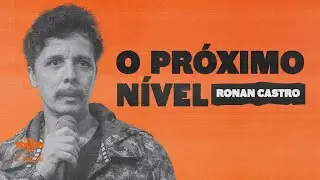 O Pr&oacute;ximo N&iacute;vel | Ronan Castro | Touch 2024
