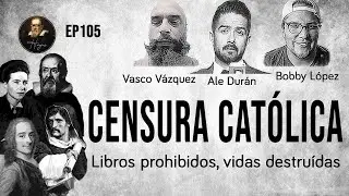 Herejes E105: Censura Católica.