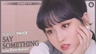 [REMAKE] TWICE (트와이스) - SAY SOMETHING | Line Distribution