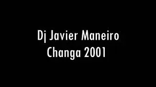 Dj Javier Maneiro - Changa 2001