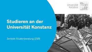 Studieren an der Universit&auml;t Konstanz &ndash; Online-Vortrag der Zentralen Studienberatung (ZSB)
