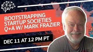 Bootstrapping Startup Societies Q+A w/ Mark Frazier