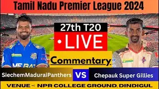CSG vs SMP TNPL 2024 | Chepauk Super Gillies vs Siechem Madurai Panthers | Live Commentary