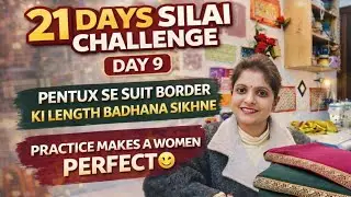 Day 9 21 Days Silai Challenge / Pentux Se Suit Border Ki Length Badhana Sikhne/Beginners #challenge 