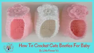 HOW TO CROCHET CUTE BOOTIES FOR BABY By Little Flower Handmade Va