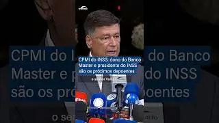 CPMI do INSS: dono do Banco Master e presidente do INSS s&atilde;o os pr&oacute;ximos depoentes - #shorts