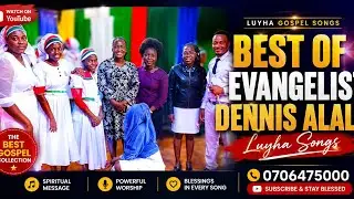Best of Evangelist Dennis Alala Luyha Mix MP3