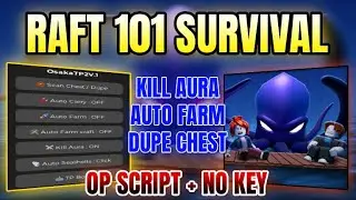 *NEW* Raft 101 Survival Script (DUPE CHEST, AUTO FARM, KILL AURA & MORE) 2025