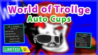 [UGC LIMITED] World of Trollge | Auto Cups / Fast Quest Script