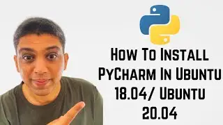 How To Install PyCharm In Ubuntu 18.04/ Ubuntu 20.04 + Create and Run First Python Project