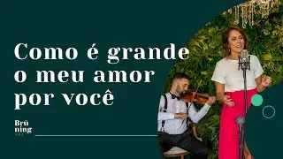 Marcha Nupcial + Como é Grande o Meu Amor Por Você - Bruna Brüning [Músicas para Casar]