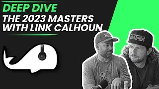 The 2023 Masters with Link Calhoun
