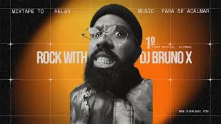 Mixtape para relaxar, acalmar, slow down and relax. Rock With DJ Bruno X, 1&ordm; Turn&ecirc; Digital.