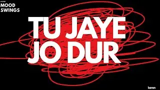 TU JAYE JO DUR &ndash; MOOD SWINGS | Official Audio
