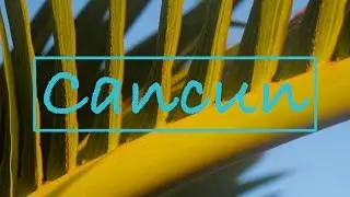 Cancun Travel Film