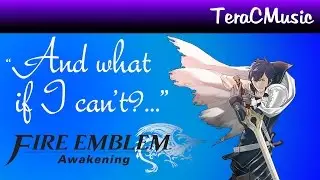 Fire Emblem Awakening Cover: And what if I can't?... - TeraCMusic
