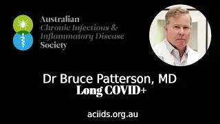 Dr Bruce Patterson on diagnostics and treatment for Long COVID, ME/CFS, Chronic Lyme, Fibromyalgia