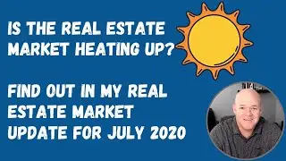 Your Real Estate Market Update for July 2020