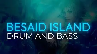 FFX - Besaid Island (Drum and bass remix)
