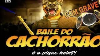 BAILE DO CACHORR&Atilde;O - SARRA NOS MALOCA COM GRAVE🔊