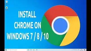 How To Download And Install Google Chrome On Windows 10 [ 2021 ]