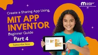 Create a Sharing App Using MIT App Inventor | Beginner Guide (Part 4) | @makersmuse_stemeducation