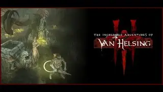 The Incredible Adventures of Van Helsing III ➤ Секрет Кощея #5