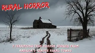 7 Terrifying True Horror Stories from America&rsquo;s Remote Rural Towns