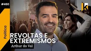 ARTHUR DO VAL - REVOLTAS E EXTREMISMOS - KRITIKÊ #460