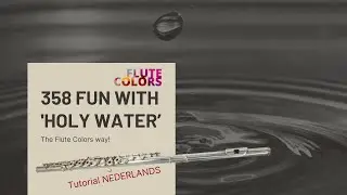 358 Fun with 'Holy Water' - The Flute Colors way! - Tutorial NEDERLANDS