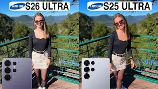Сравнение камер Samsung Galaxy S26 Ultra и Samsung Galaxy S25 Ultra: тест-драйв