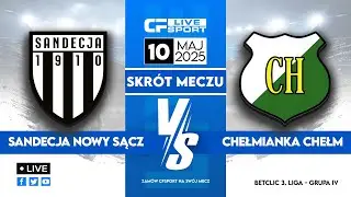 Skrót 🎬 | Sandecja Nowy Sącz - Chełmianka Chełm | 10.05.2025 | Betclic 3. liga 🏆