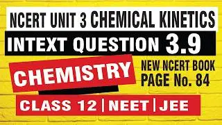 INTEXT QUESTION 3.9| CHEMICAL KINETICS |NCERT | CLASS 12 CHEMISTRY | UNIT 3 | by jain tutor