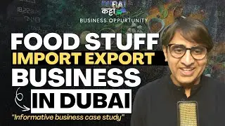 How to Start Foodstuff Import Export Business in Dubai 🇦🇪 | Step-by-Step UAE Business Guide 2025