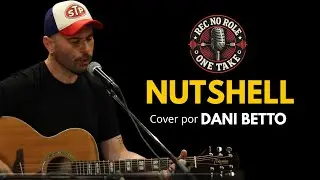 Dani Betto - Nutshell (Alice in Chains Cover) - Rec no Rol&ecirc; | ONE TAKE!