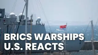 BRICS Warships Off South African Coast and the U.S. Response