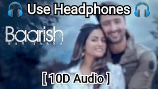 Hina Khan Baarish Ban Jana [10D Audio] : 10D Audio Songs Hindi | Hina Khan New Song 2021 | 10D Tunes