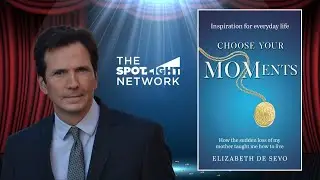 The Spotlight Network on Choose Your MOMents by Elizabeth De Sevo